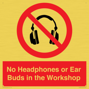 No Headphones or Ear Buds in the Workshop